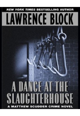 [Matthew Scudder 09] • A Dance at the Slaughterhouse