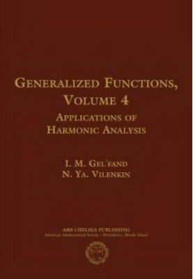 Generalized Functions, Volume 4: Applications of Harmonic Analysis