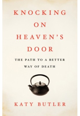 Knocking on heaven's door: the path to a better way of death