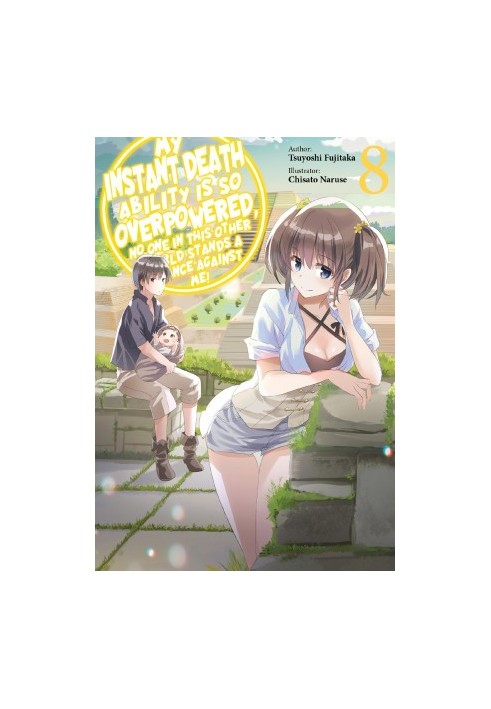 My Instant Death Ability Is So Overpowered, No One in This Other World Stands a Chance Against Me! vol 8