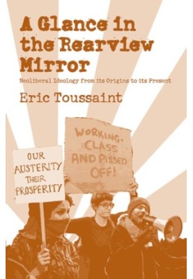 A glance in the rear view mirror: neoliberal ideology from its origins to the present