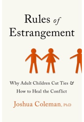 Rules of Estrangement: Why Adult Children Cut Ties and How to Heal the Conflict