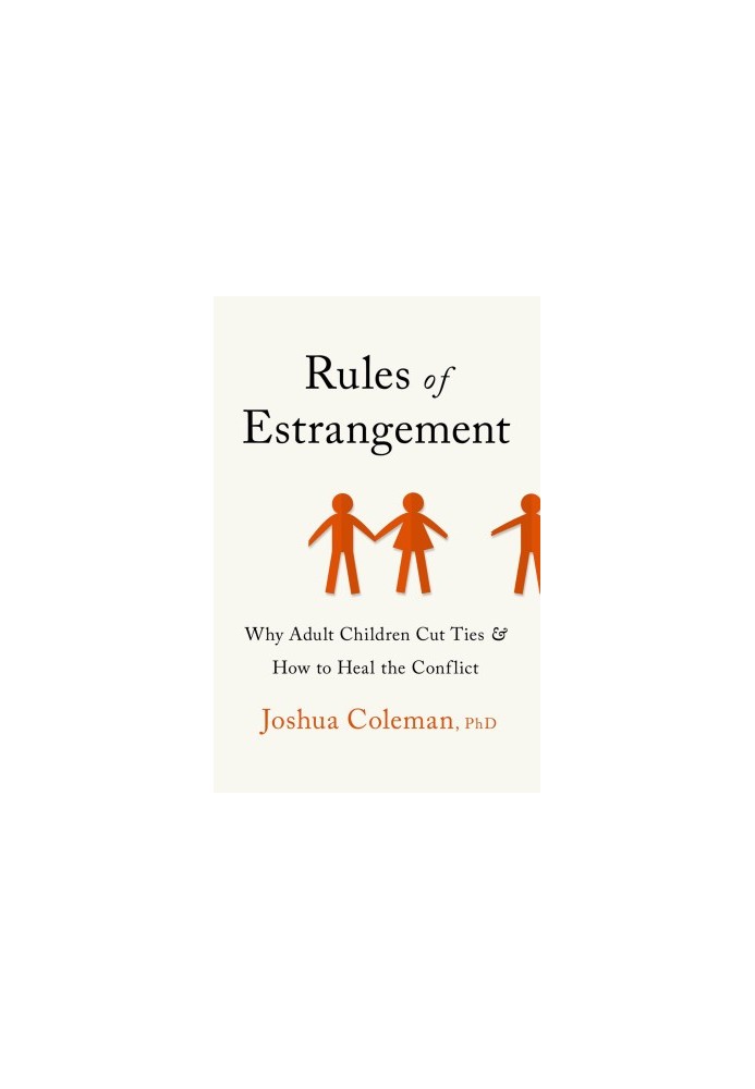 Rules of Estrangement: Why Adult Children Cut Ties and How to Heal the Conflict