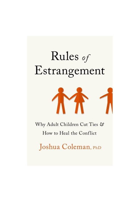 Rules of Estrangement: Why Adult Children Cut Ties and How to Heal the Conflict
