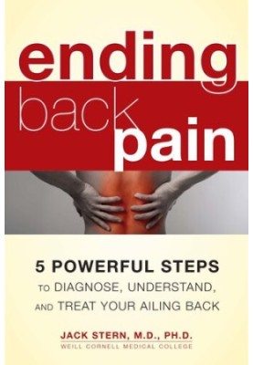 Ending Back Pain: 5 Powerful Steps to Diagnose, Understand, and Treat Your Ailing Back
