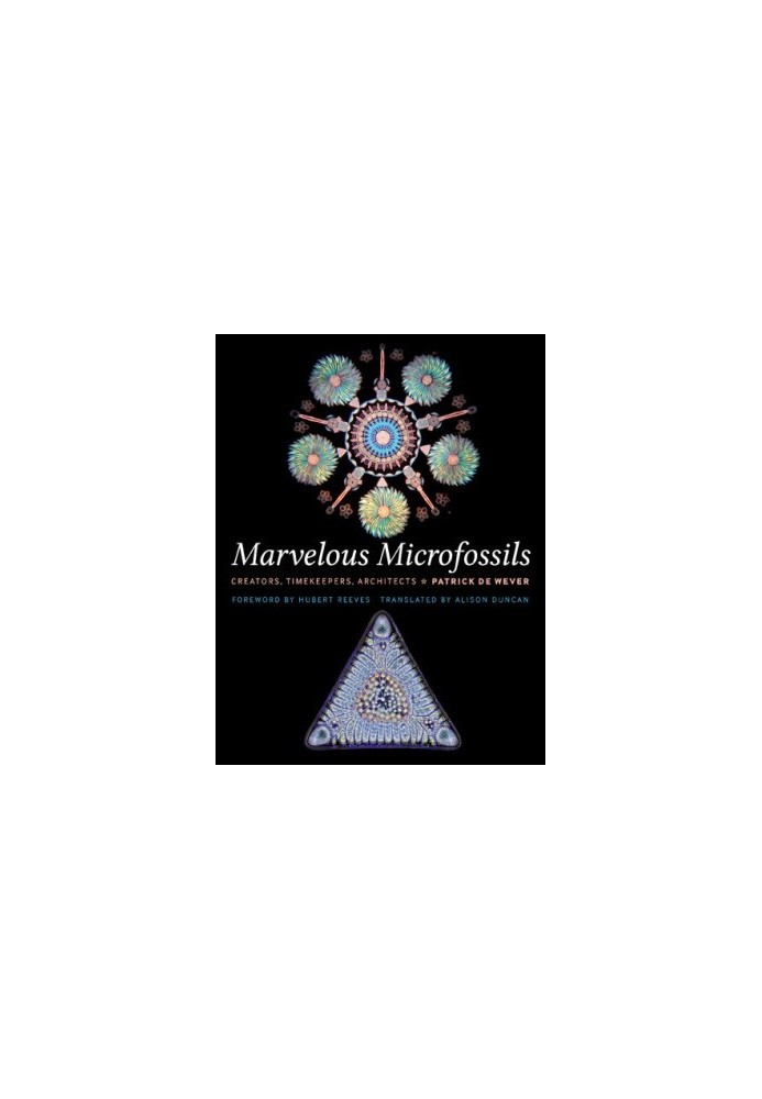 Marvelous Microfossils: Creators, Timekeepers, Architects