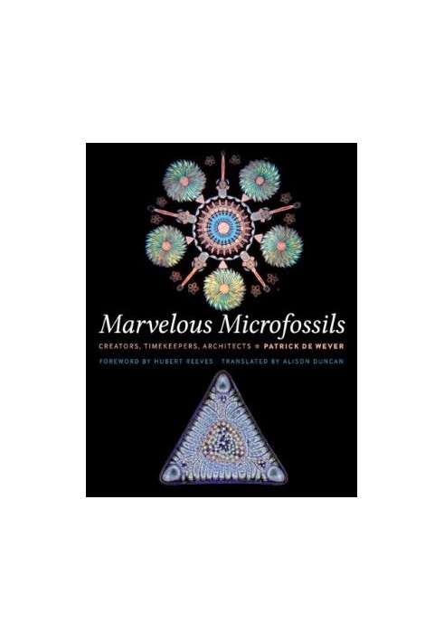 Marvelous Microfossils: Creators, Timekeepers, Architects