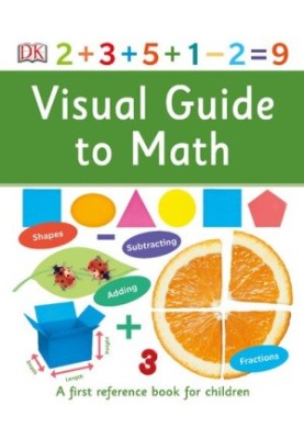 Visual Guide to Math (DK First Reference)