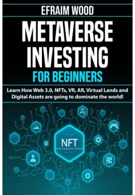 Metaverse Investing for Beginners Learn How Web 3.0, NFTs, VR, AR