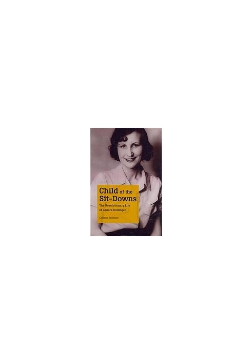 Child of the Sit-Downs: The Revolutionary Life of Genora Dollinger