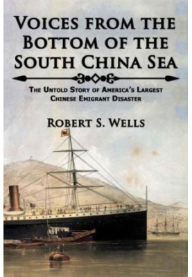 Voices from the bottom of the South China Sea : the untold story of America's largest Chinese emigrant disaster