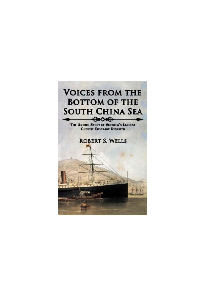 Voices from the bottom of the South China Sea : the untold story of America's largest Chinese emigrant disaster