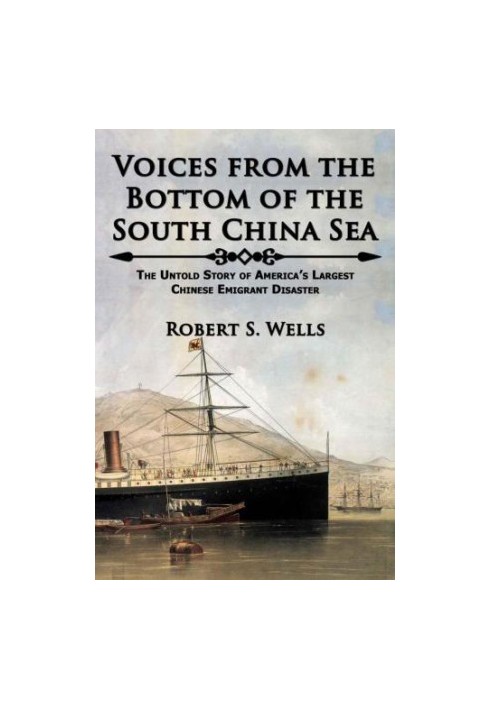 Voices from the bottom of the South China Sea : the untold story of America's largest Chinese emigrant disaster