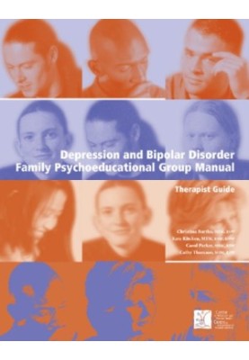 Depression and bipolar disorder family psychoeducational group manual: therapist guide