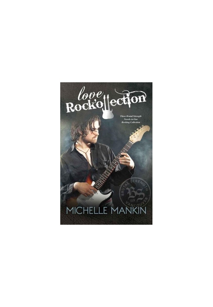 Love Rock'ollection · The Brutal Strength Rock Star Trilogy, books 1-3