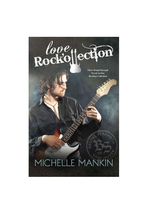 Love Rock'ollection · The Brutal Strength Rock Star Trilogy, books 1-3