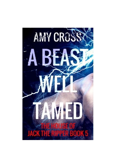 [The House of Jack the Ripper 05] • A Beast Well Tamed