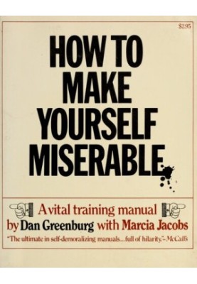 How to make yourself miserable : another vital training manual
