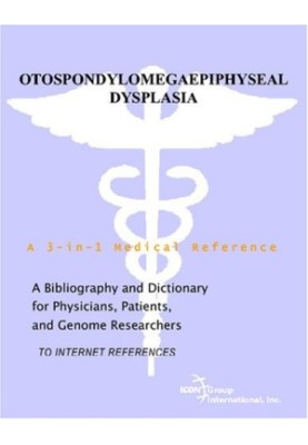 Otospondylomegaepiphyseal Dysplasia - A Bibliography and Dictionary for Physicians, Patients, and Genome Researchers
