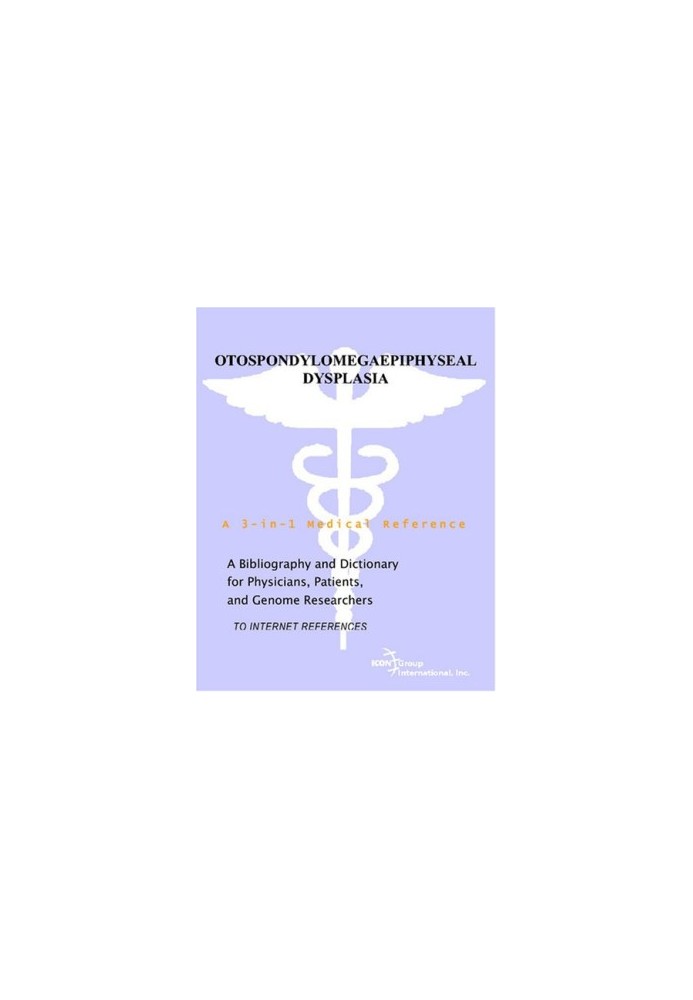 Otospondylomegaepiphyseal Dysplasia - A Bibliography and Dictionary for Physicians, Patients, and Genome Researchers