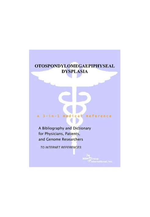 Otospondylomegaepiphyseal Dysplasia - A Bibliography and Dictionary for Physicians, Patients, and Genome Researchers