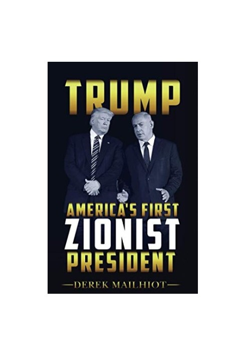 Trump. America’s First Zionist President