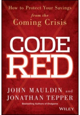 Code Red: How to Protect Your Savings From the Coming Crisis