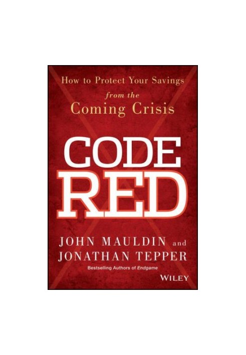 Code Red: How to Protect Your Savings From the Coming Crisis