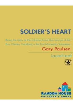 Soldier's Heart: Being the Story of the Enlistment and Due Service of the Boy Charley Goddard in the First Minnesota Voluntee