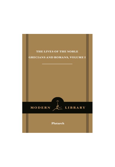 The Lives of the Noble Grecians and Romans, Volume I