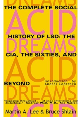 Acid Dreams. The Complete Social History of LSD