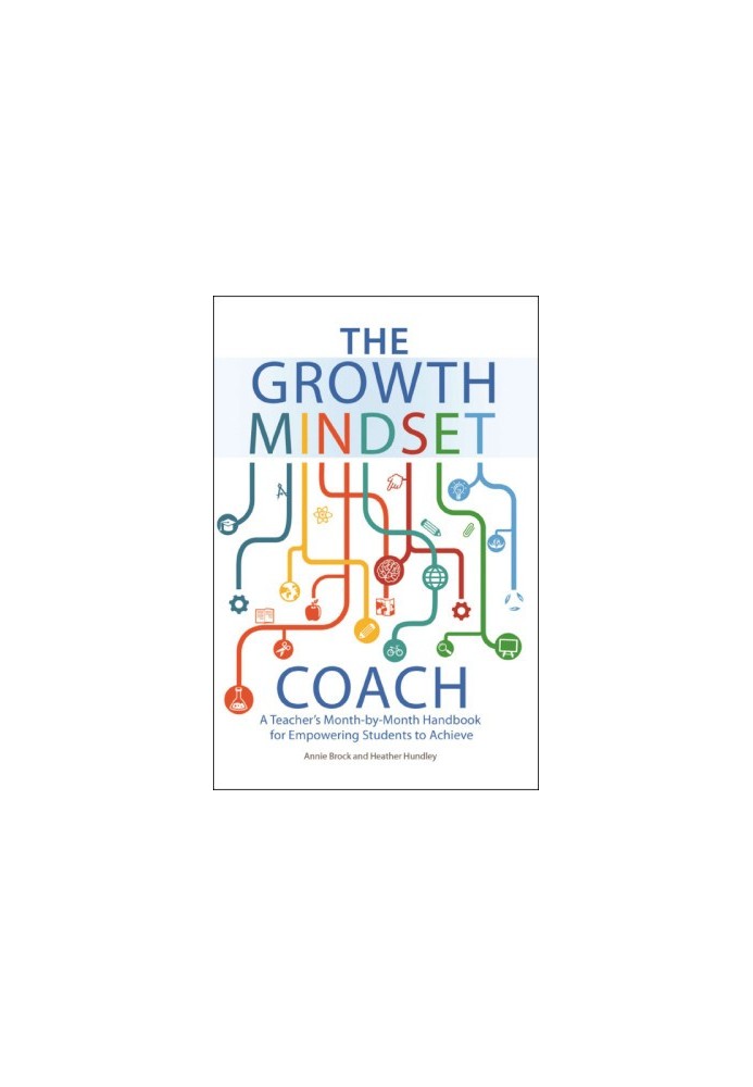 The Growth Mindset Coach: A Teacher's Month-by-Month Handbook for Empowering Students to Achieve (Growth Mindset for Teachers