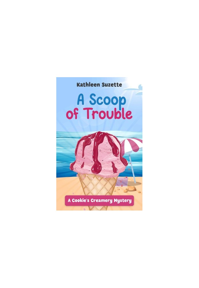 6 A Scoop of Trouble: A Cookie's Creamery Mystery
