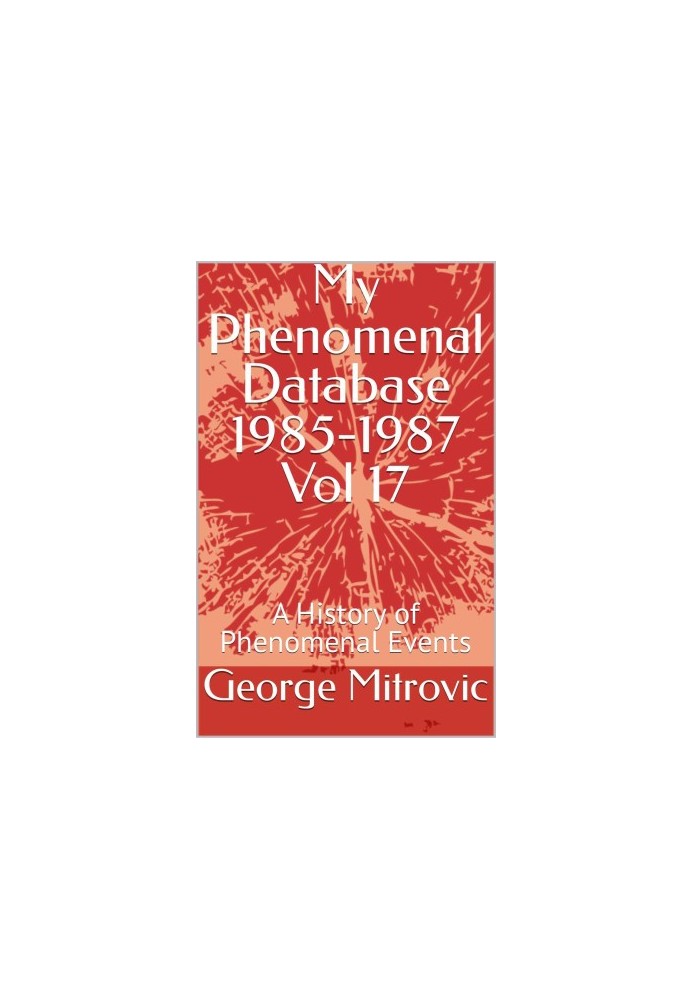 My Phenomenal Database 1985-1987 Vol 17: A History of Phenomenal Events
