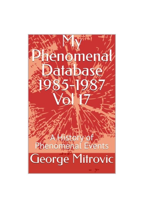My Phenomenal Database 1985-1987 Vol 17: A History of Phenomenal Events