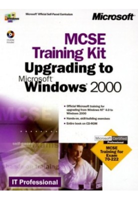 MCSE Training Kit Upgrading to Microsoft Windows 2000: MCSE Training for Exam 70-222