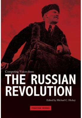 Fighting Words: Competing Voices from the Russian Revolution