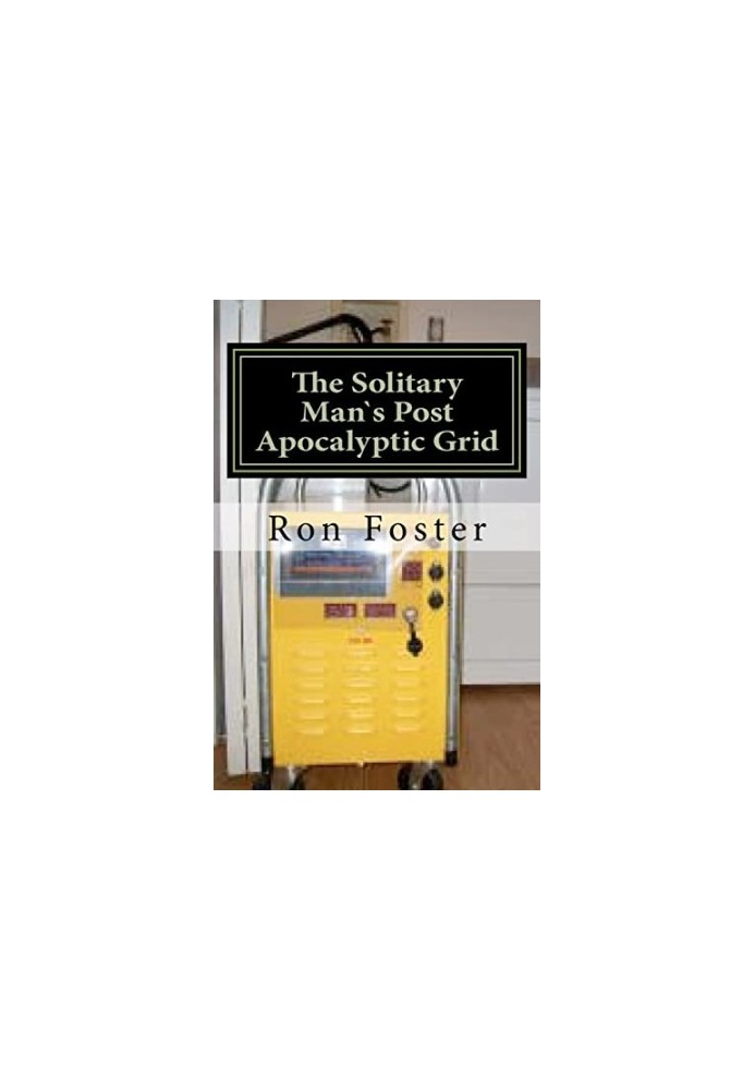 The Solitary Mans Post Apocalyptic Grid (Book 3 of Solitary Man Series)