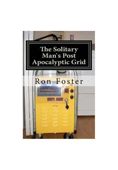 The Solitary Mans Post Apocalyptic Grid (Book 3 of Solitary Man Series)