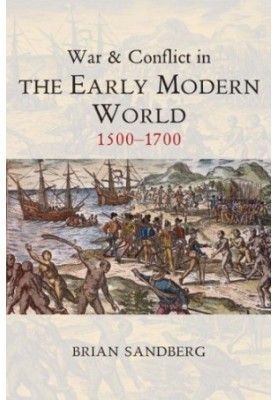 War and conflict in the early modern world: 1500-1700