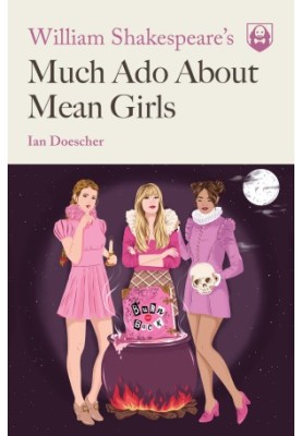 William Shakespeare's Much Ado About Mean Girls