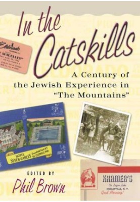 In the Catskills · A Century of Jewish Experience in "The Mountains"