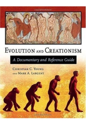Evolution and Creationism: A Documentary and Reference Guide (Documentary and Reference Guides)