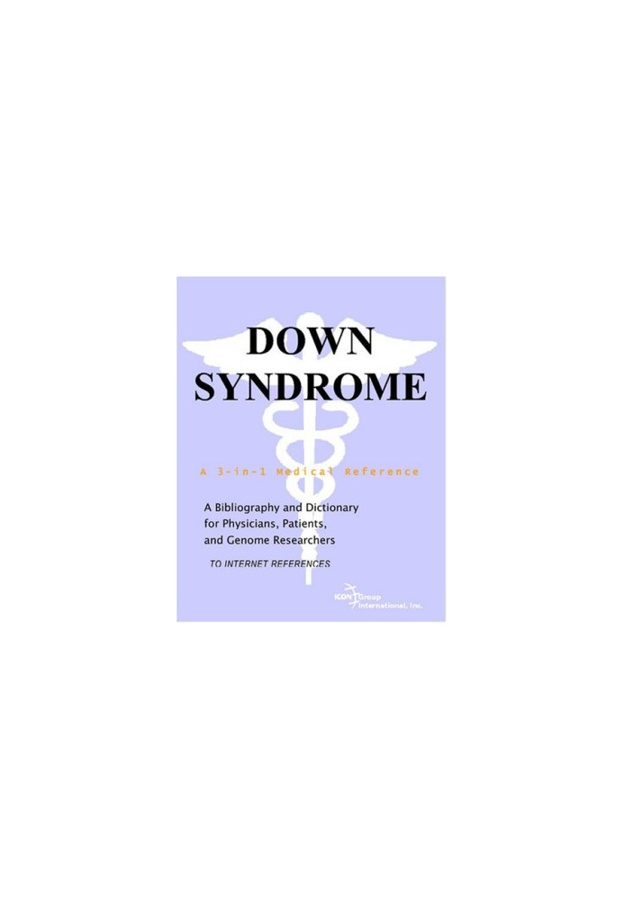 Down Syndrome - A Bibliography and Dictionary for Physicians, Patients, and Genome Researchers