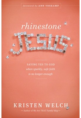 Rhinestone Jesus: saying yes to God when sparkly, safe faith is no longer enough