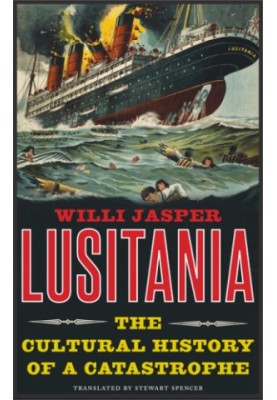 Lusitania: the cultural history of a catastrophe