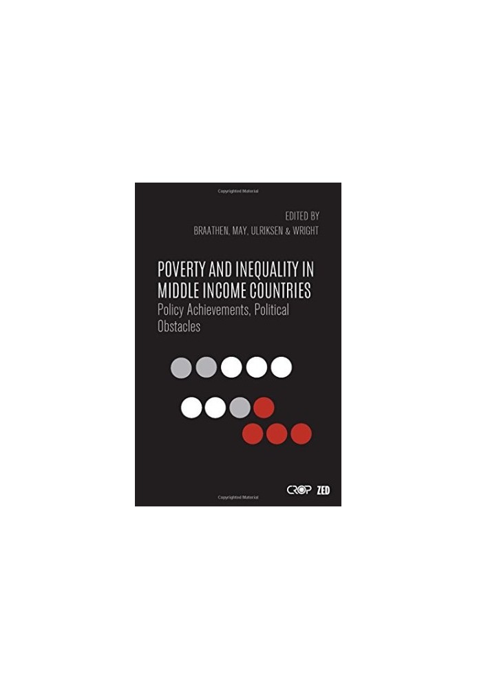 Poverty and inequality in middle income countries : policy achievements, political obstacles