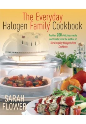 The Everyday Halogen Family Cookbook: Another 200 delicious meals and treats from the author of The Everyday Halogen Oven Coo