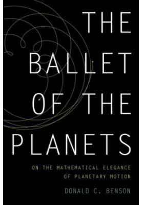 The Ballet of the Planets: a Mathematician's Musings on the Elegance of Planetary Motion