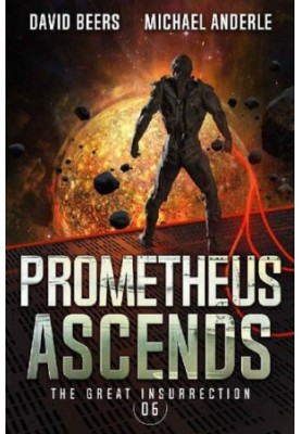 The Great Insurrection 6 - Prometheus Ascends